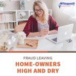 Fraud Leaving Home-Owners High and Dry