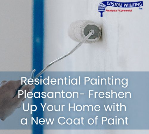 Residential Painting Pleasanton – Freshen Up Your Home with a New Coat of Paint