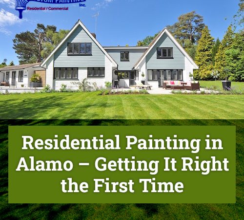 Residential Painting Alamo - Getting It Right the First Time