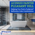 Licensed Painter Pleasant Hill – Helping You Find a Foolproof Bathroom Color Combination