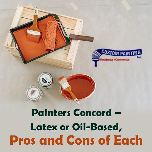 Painters Concord Latex or OilBased, Pros and Cons of Each Custom