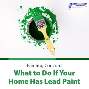 Painting Concord – What to Do If Your Home Has Lead Paint
