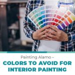 Painting Alamo – Colors to Avoid for Interior Painting