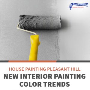 House Painting Pleasant Hill – New Interior Painting Color Trends