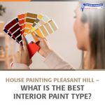 House Painting Pleasant Hill – What Is the Best Interior Paint Type?