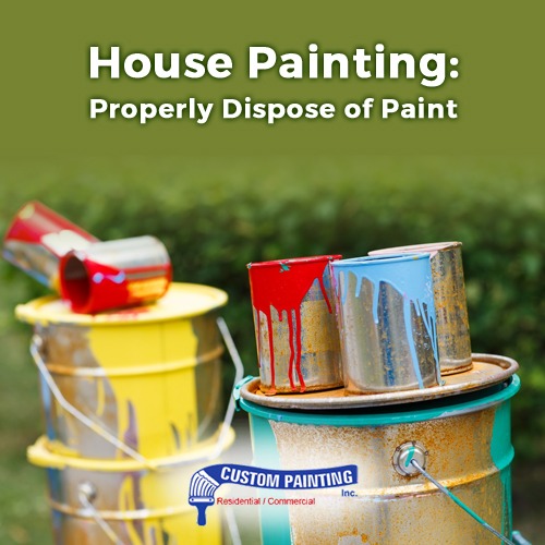 House Painting: Properly Dispose of Paint