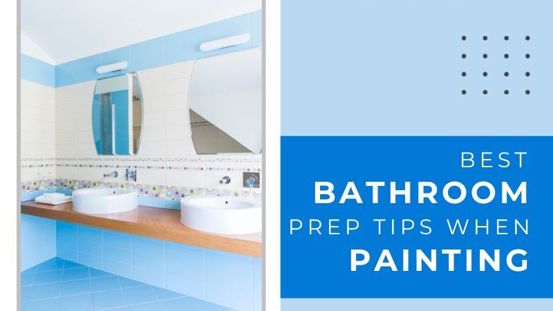 Best Bathroom Prep Tips When Painting