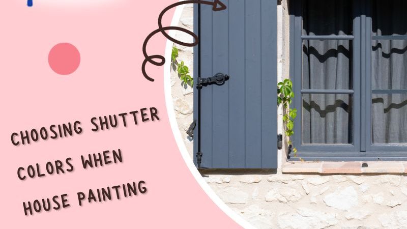 Choosing Shutter Colors When House Painting