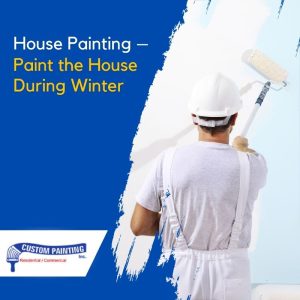 House Painting – Paint the House During Winter