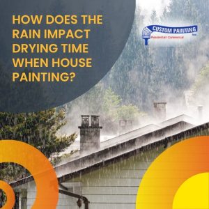 How Does the Rain Impact Drying Time When House Painting?