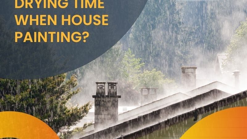 How Does the Rain Impact Drying Time When House Painting?