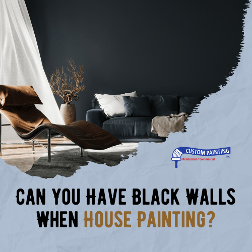 Can You Have Black Walls When House Painting?
