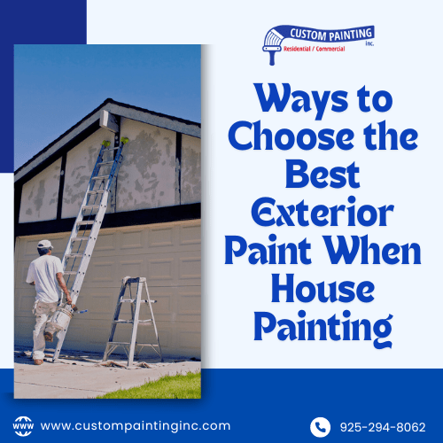 Ways to Choose the Best Exterior Paint When House Painting