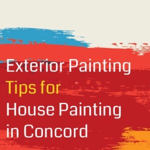Exterior Painting Tips for House Painting in Concord