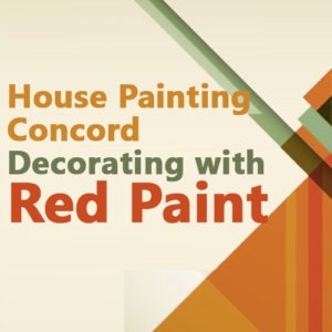 House Painting Concord - Decorating with Red Paint