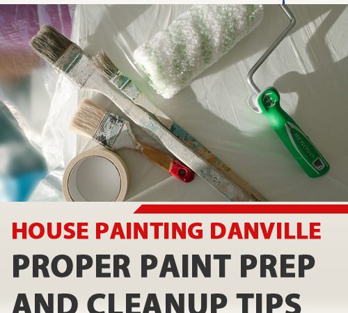 House Painting Danville: Proper Paint Prep and Cleanup Tips