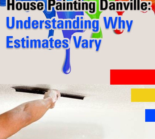 House Painting Danville: Understanding Why Estimates Vary