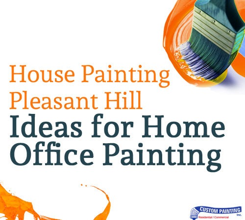 House Painting in Pleasant Hill: Ideas for Home Office Painting
