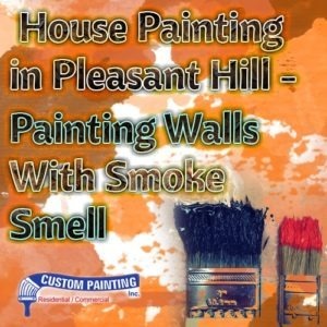 House Painting Pleasant Hill - Painting Walls with Smoke Smell