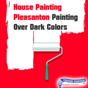 House Painting Pleasanton – Painting Over Dark Colors