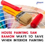 House Painting San Ramon: Ways to Save When Interior Painting