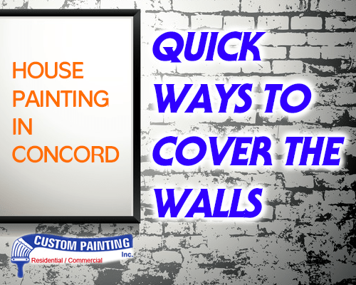 House Painting in Concord: Quick Ways to Cover the Walls
