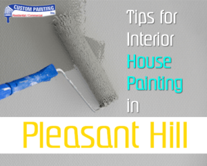 Tips for Interior House Painting in Pleasant Hill