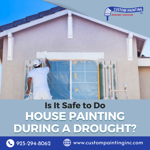 Is It Safe to Do House Painting During a Drought