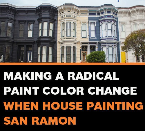 Making a Radical Paint Color Change When House Painting in San Ramon