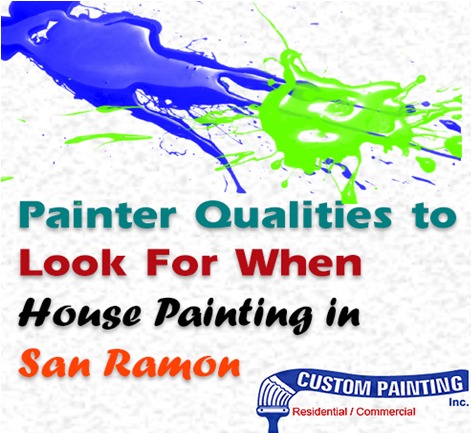 Painter Qualities to Look For When House Painting in San Ramon