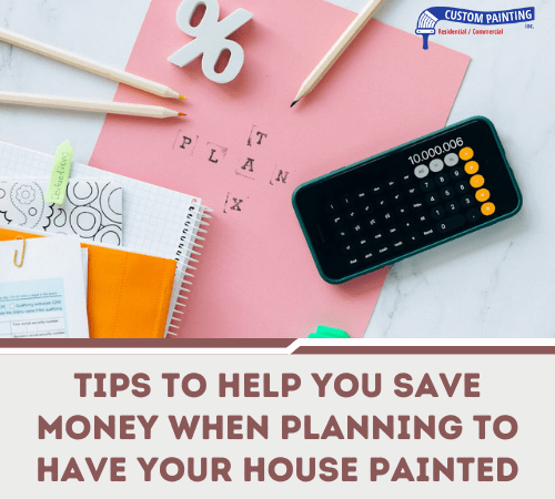 Tips to Help You Save Money When Planning to Have Your House Painted