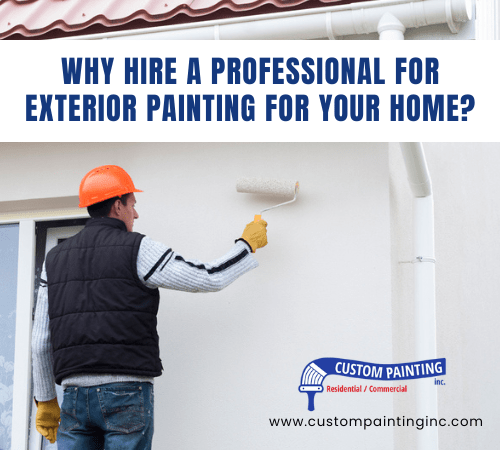 Why Hire a Professional for Exterior Painting for Your Home?