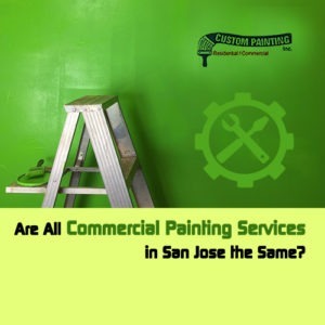 Are All Commercial Painting Services in San Jose the Same?