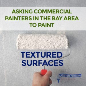 Asking Commercial Painters in the Bay Area to Paint Textured Surfaces