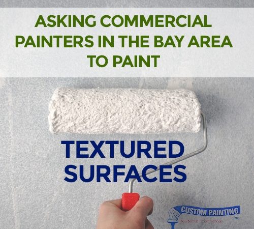 Asking Commercial Painters in the Bay Area to Paint Textured Surfaces