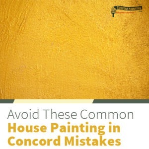 Avoid These Common House Painting in Concord Mistakes