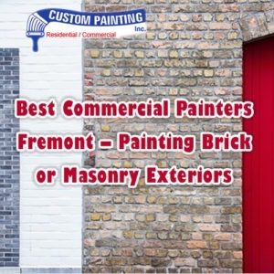 Best Commercial Painters Fremont – Painting Brick or Masonry Exteriors