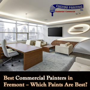 Best Commercial Painters in Fremont – Which Paints Are the Best?