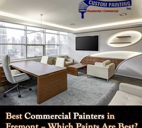 Best Commercial Painters in Fremont – Which Paints Are the Best?