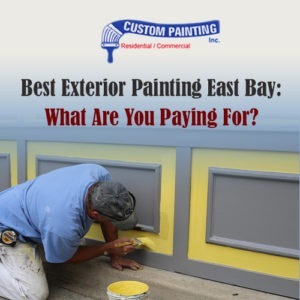 Best Exterior Painting East Bay – What Are You Paying For?