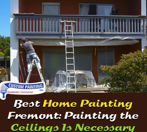 Best Home Painting Fremont: Painting the Ceiling Is Necessary