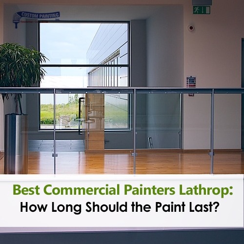 Best Commercial Painters Lathrop: How Long Should the Paint Last?