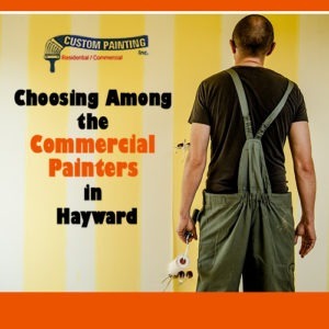 Choosing Among the Commercial Painters in Hayward