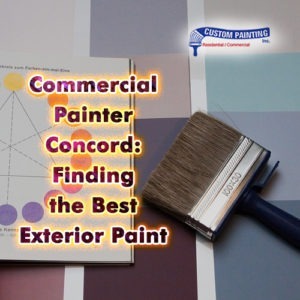 Commercial Painter Concord: Finding the Best Exterior Paint