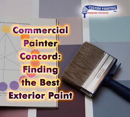 Commercial Painter Concord: Finding the Best Exterior Paint