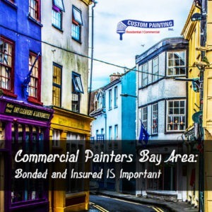 Commercial Painters Bay Area: Bonded and Insured IS Important