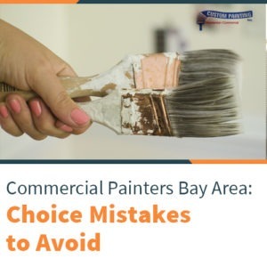 Commercial Painters Bay Area – Choice Mistakes to Avoid