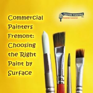 Commercial Painters Fremont: Choosing the Right Paint by Surface