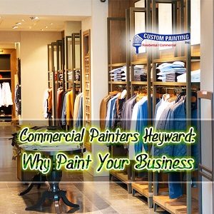 Commercial Painters Hayward: Why Paint Your Business