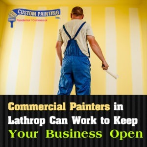 Commercial Painters in Lathrop Can Work to Keep Your Business Open